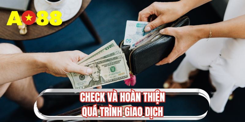 Check và hoàn thiện quá trình giao dịch